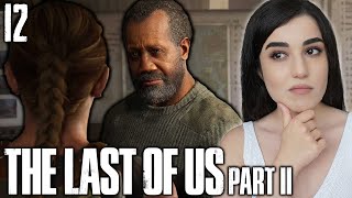 I Don't Think I Like Him | Last of Us Part 2 Blind Playthrough |EP12