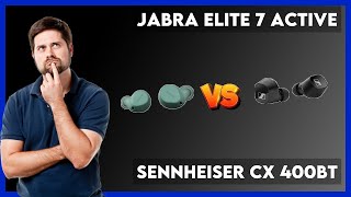 Jabra Elite 7 Active vs Sennheiser CX 400BT Comparison