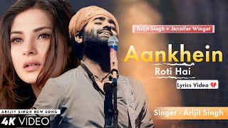 Aankhein Jo Roti Hai (LYRICS) Arijit Singh & Sakina Khan | Jennifer Winget | Sad Song | Love Shagun