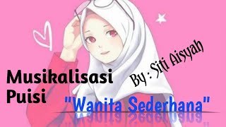 Wanita Sederhana | Humble Women | Musikalisasi Puisi | Siti Aisyah | Aris BIMBEL