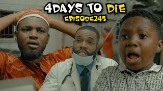 4DAYS TO DIE (PRAIZE VICTOR COMEDYTV) episode 245