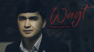 Serdar Çaryýew - Wagt (Official Music Video) 2022ý.