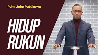 Hidup Rukun - Pdm. John Pattikawa