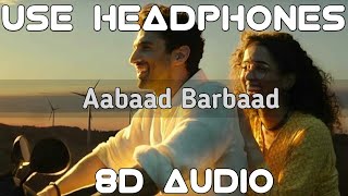 Aabaad Barbaad (8D Audio) | Arijit Singh,Pritam,Sandeep | LUDO