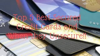 Top 5 Secure Credit Cards and when they unsecure 2020