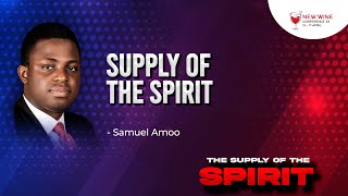 Supply of the Spirit || Samuel Amoo || New Wine Conference'22