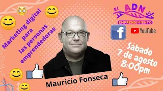 Marketing digital para emprendedores con Mauricio Fonseca