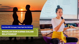 MASALAH DAN KARMA DALAM RELATIONSHIP || Cara Memilih Pasangan Yang Tepat dan Matang