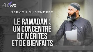 LE RAMADAN : UN CONCENTRÉ DE MÉRITES ET DE BIENFAITS - NADER ABOU ANAS