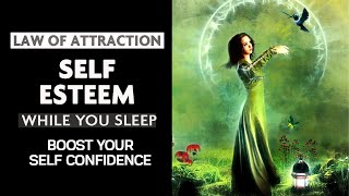 Self Esteem & Self Confidence  - Law of Attraction Sleep Programming | Meditations, Affirmations