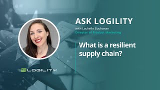 Ask Logility - What is a resilient supply chain?