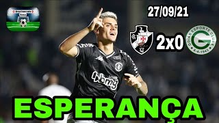 ESPERANÇA • VASCO 2X0 GOIÁS • COM A VITÓRIA VASCO FICA A 4 PONTOS DO G4 • JULGAMENTO PRÓ LEVEN HOJE?