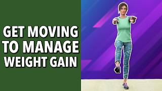 WALKING WORKOUT TO MANAGE WEIGHT GAIN - GET MOVING