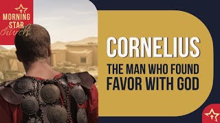 Cornelius: The Man Who Found Favor With God