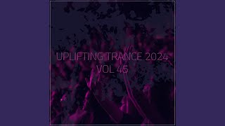 Uplifting Trance 2024, Vol. 45 (Uplifting Trance Mix 2024)