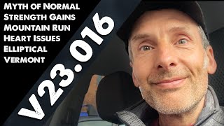 VLOG 23.016 - The Myth of Normal - Mountain Running - Strength Training - Heart Issues