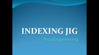 TOOL ENGINEERING - INDEXING JIG - JIG COMPONENTS , DESIGN & ITS ASSEMBLY - TECHTALK WITH KAPTAN