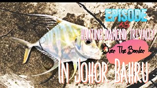 Cross Over The Border To Johor Bahru | Memancing DIAMOND TREVALLY | FishingWithNas Episode 68