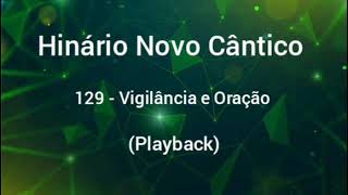 Hinário Novo Cântico: 129 - Vigilância e Oração (Playback)