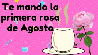 primera rosa de agosto 2024 mensaje