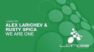 Alex Larichev & Rusty Spica - We Are One (Original Mix)