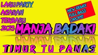 LAGU PARTY VIRAL TIMUR TU PANAS [ MANJA BADAKI ] REMIX#lagufyp