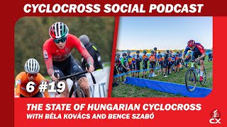 The state of Hungarian Cyclocross | Cyclocross Social Podcast S6E19