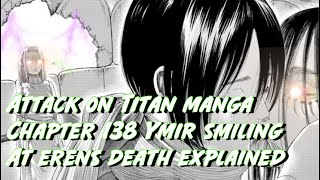 Attack on Titan Manga Chapter 138 Ymir Smiling at Eren's “Death” Explained