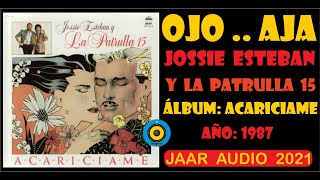 ✅ OHO AJA - JOSSIE ESTEBAN Y LA PATRULLA 15 ✨✨✨