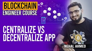 Centralize VS Decentralize App | Blockchain Engineer Course | Nehal Ahmed #blockchain #centralized