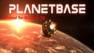 PlanetBase Closed Beta / Surviving an Alien World / Re-Do Playthrough Part 38