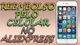 REEMBOLSO PELO CELULAR NO ALIEXPRESS