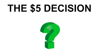 Five Dollar Decision