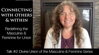 Connecting With Others & Within: Redefining the Masculine & Feminine for Union