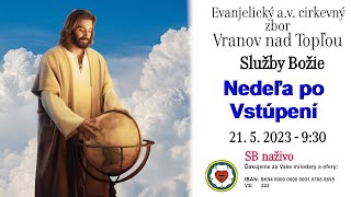 Služby Božie VT 21. 5. 2023 - Nedeľa po Vstúpení