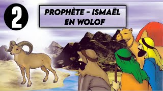 En Wolof  - Film de Prophète Ismaël : Partie 2 - F I N