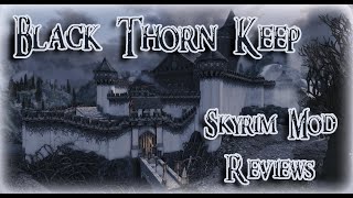 Black Thorn Keep, Skyrim Mod Review