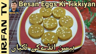 Besan Anday ki Tikkiyan | Delicious Besan Anday Ki Tikkiyan |Resturant Style Besan Tikkiyan IRFAN TV