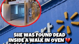 WALMART EMPLOYEE FOUND DECEASED INSIDE A WALK - IN OVEN..! (RIP)