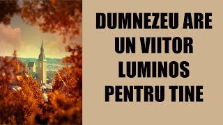 Dumnezeu Ți-a Pregătit un Viitor Strălucit | Nimic Nu Te Poate Opri