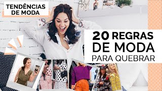 20 REGRAS DE MODA PARA QUEBRAR JÁ !