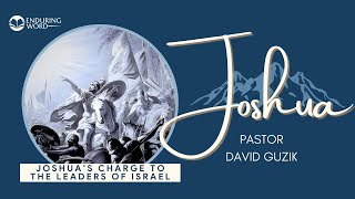 Joshua’s Charge to the Leaders of Israel – Joshua 23