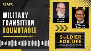 Military Transition Roundtable - Soldier For Life Podcast S13:E3 - 8 August 2023