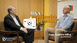 M&A em primeira pessoa, com Sandro Silva e Bernardo Portugal.