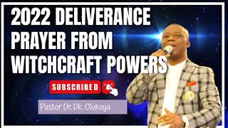 2022 DELIVERANCE PRAYER FROM WITCHCRAFT POWERS BY DR DK OLUKOYA