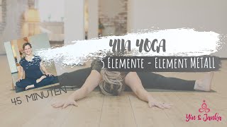 Yin Yoga - Element Metall I 5 Elemente Praxis I 45 Minuten + (deutsch)