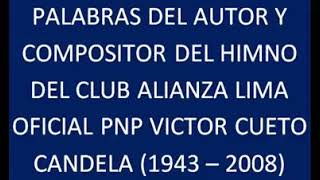 Palabras de Víctor Cueto, autor del himno de Alianza Lima