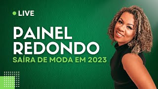 LIVE-Painel redondo saíra de moda em 2023?!?!?