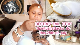 spiritual work to do on July 25th night/stop evil eyes on you and spirit of stagnation