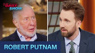 Robert Putnam - “Join or Die” & Building Communities to Save Democracy | The Daily Show